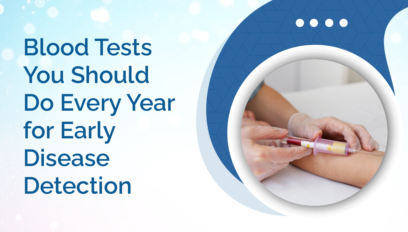 Blood Tests You Should Do Every Year for Early Disease Detection